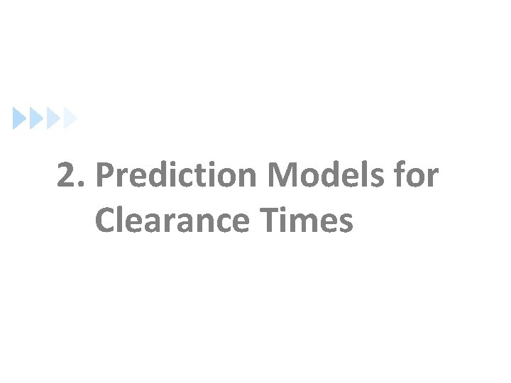 2. Prediction Models for Clearance Times 