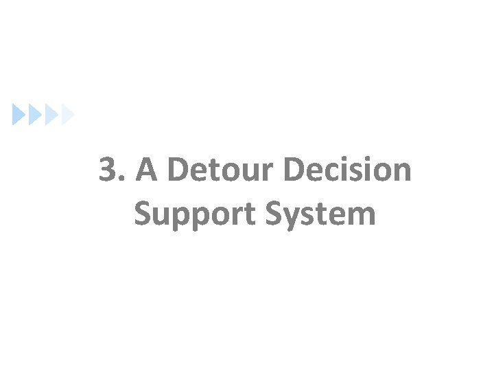 3. A Detour Decision Support System 