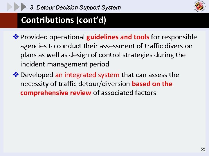 3. Detour Decision Support System Contributions (cont’d) v Provided operational guidelines and tools for