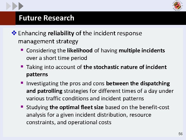 Future Research v Enhancing reliability of the incident response management strategy § Considering the