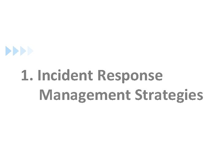 1. Incident Response Management Strategies 