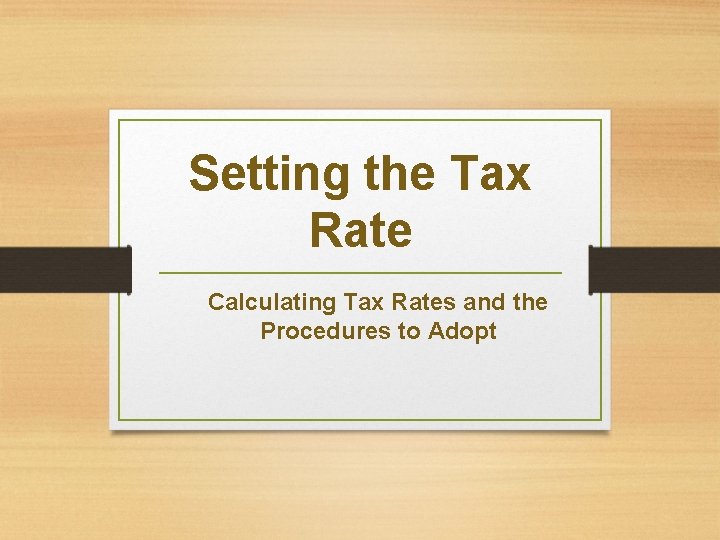 Setting the Tax Rate Calculating Tax Rates and the Procedures to Adopt 