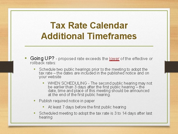 Tax Rate Calendar Additional Timeframes • Going UP? - proposed rate exceeds the lower