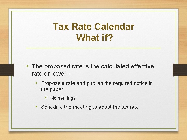 Tax Rate Calendar What if? • The proposed rate is the calculated effective rate