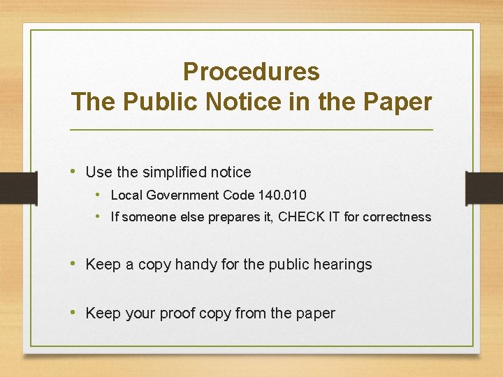 Procedures The Public Notice in the Paper • Use the simplified notice • Local
