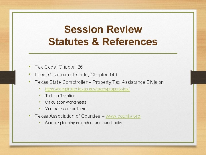 Session Review Statutes & References • Tax Code, Chapter 26 • Local Government Code,