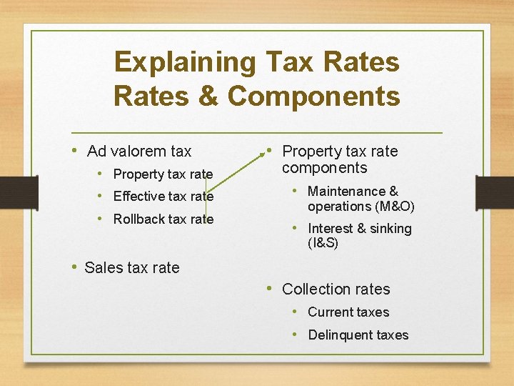 Explaining Tax Rates & Components • Ad valorem tax • Property tax rate •