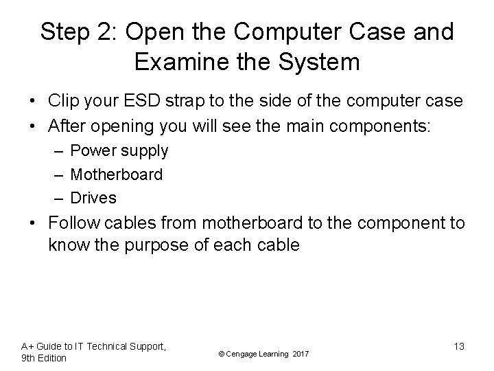 Step 2: Open the Computer Case and Examine the System • Clip your ESD Step 2: Open the Computer Case and Examine the System • Clip your ESD