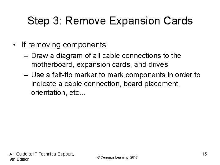 Step 3: Remove Expansion Cards • If removing components: – Draw a diagram of Step 3: Remove Expansion Cards • If removing components: – Draw a diagram of