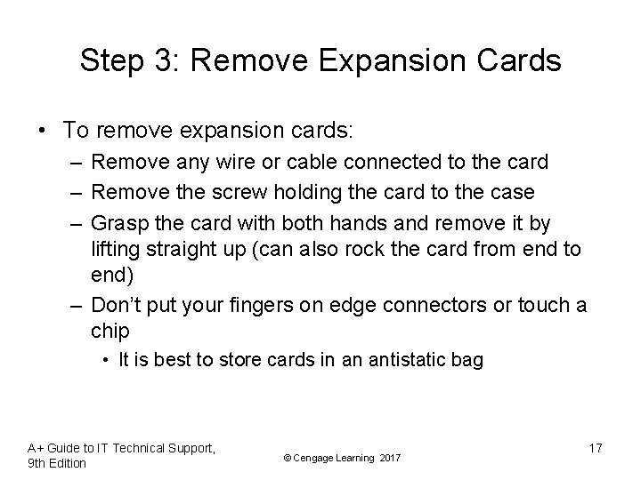 Step 3: Remove Expansion Cards • To remove expansion cards: – Remove any wire Step 3: Remove Expansion Cards • To remove expansion cards: – Remove any wire