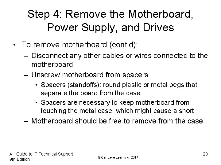 Step 4: Remove the Motherboard, Power Supply, and Drives • To remove motherboard (cont’d): Step 4: Remove the Motherboard, Power Supply, and Drives • To remove motherboard (cont’d):