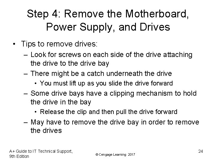 Step 4: Remove the Motherboard, Power Supply, and Drives • Tips to remove drives: Step 4: Remove the Motherboard, Power Supply, and Drives • Tips to remove drives: