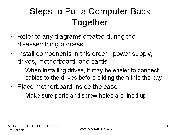 Steps to Put a Computer Back Together • Refer to any diagrams created during Steps to Put a Computer Back Together • Refer to any diagrams created during