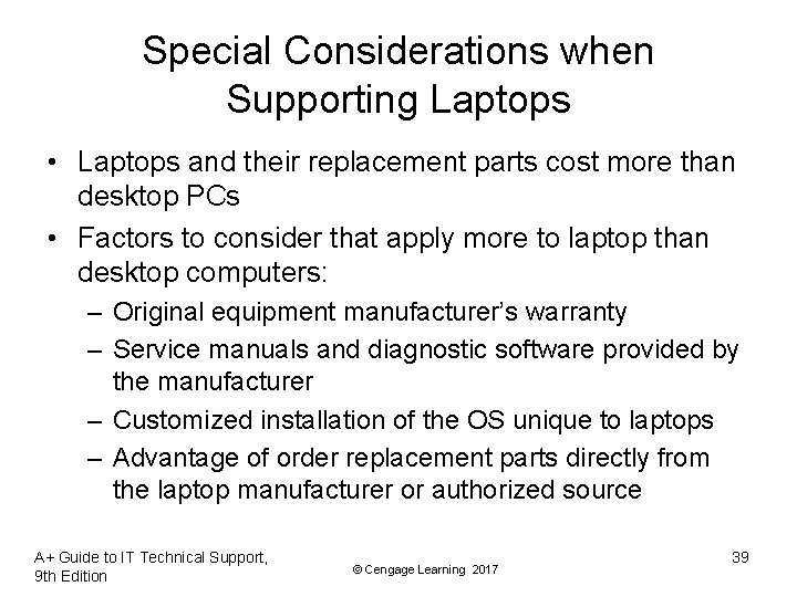 Special Considerations when Supporting Laptops • Laptops and their replacement parts cost more than Special Considerations when Supporting Laptops • Laptops and their replacement parts cost more than