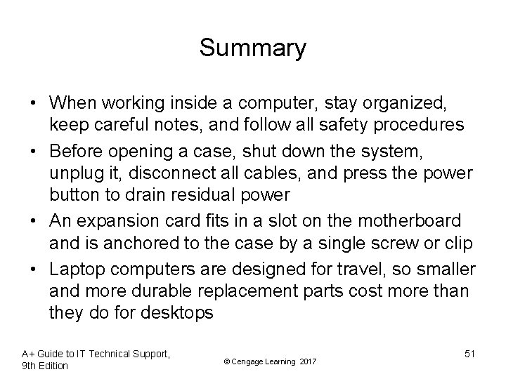 Summary • When working inside a computer, stay organized, keep careful notes, and follow Summary • When working inside a computer, stay organized, keep careful notes, and follow