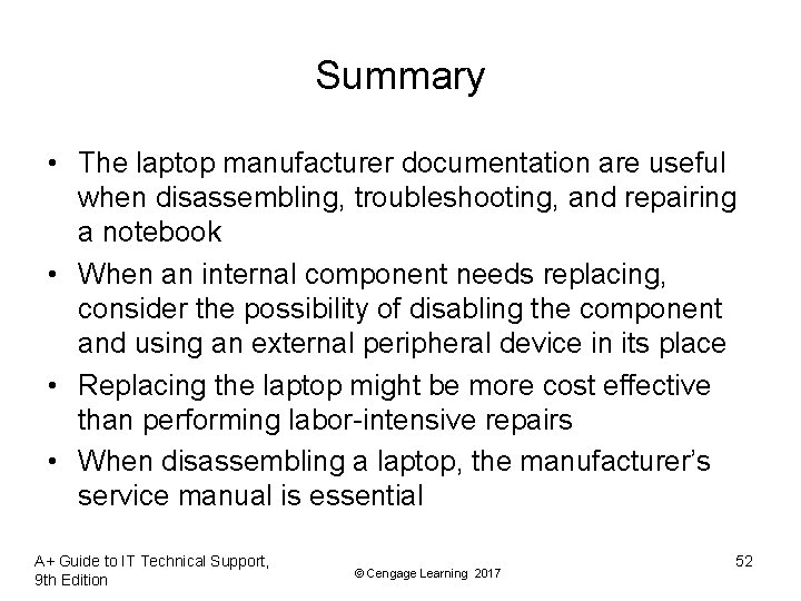 Summary • The laptop manufacturer documentation are useful when disassembling, troubleshooting, and repairing a Summary • The laptop manufacturer documentation are useful when disassembling, troubleshooting, and repairing a