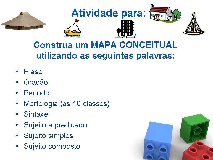 Atividade para: Construa um MAPA CONCEITUAL utilizando as seguintes palavras: • • Frase Oração