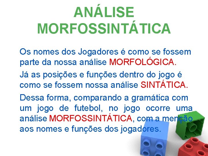 ANÁLISE MORFOSSINTÁTICA Os nomes dos Jogadores é como se fossem parte da nossa análise