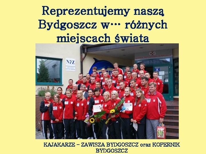 Reprezentujemy naszą Bydgoszcz w… różnych miejscach świata KAJAKARZE – ZAWISZA BYDGOSZCZ oraz KOPERNIK BYDGOSZCZ