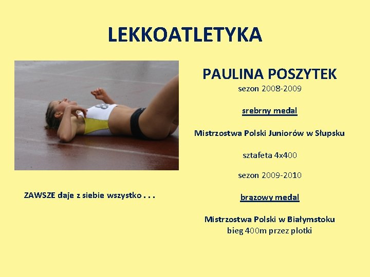 LEKKOATLETYKA PAULINA POSZYTEK sezon 2008 -2009 srebrny medal Mistrzostwa Polski Juniorów w Słupsku sztafeta