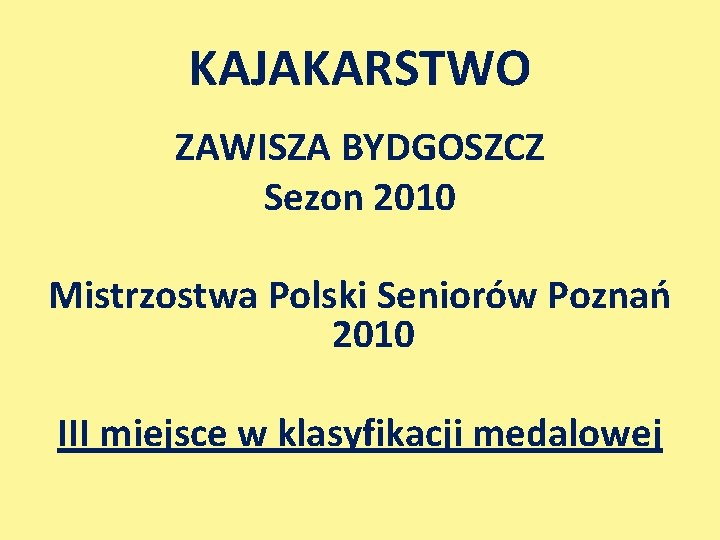 KAJAKARSTWO ZAWISZA BYDGOSZCZ Sezon 2010 Mistrzostwa Polski Seniorów Poznań 2010 III miejsce w klasyfikacji