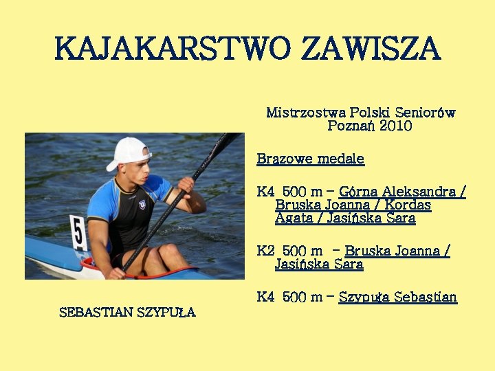 KAJAKARSTWO ZAWISZA Mistrzostwa Polski Seniorów Poznań 2010 Brązowe medale K 4 500 m –