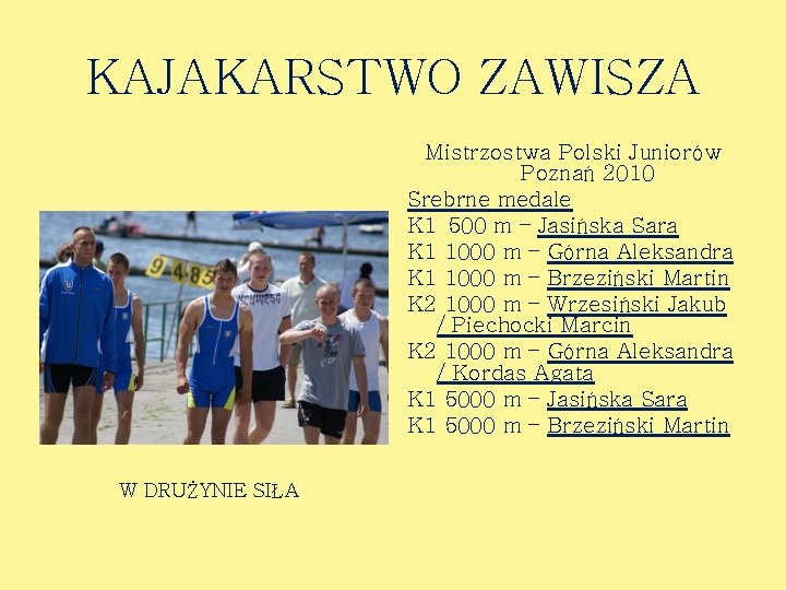 KAJAKARSTWO ZAWISZA Mistrzostwa Polski Juniorów Poznań 2010 Srebrne medale K 1 500 m –