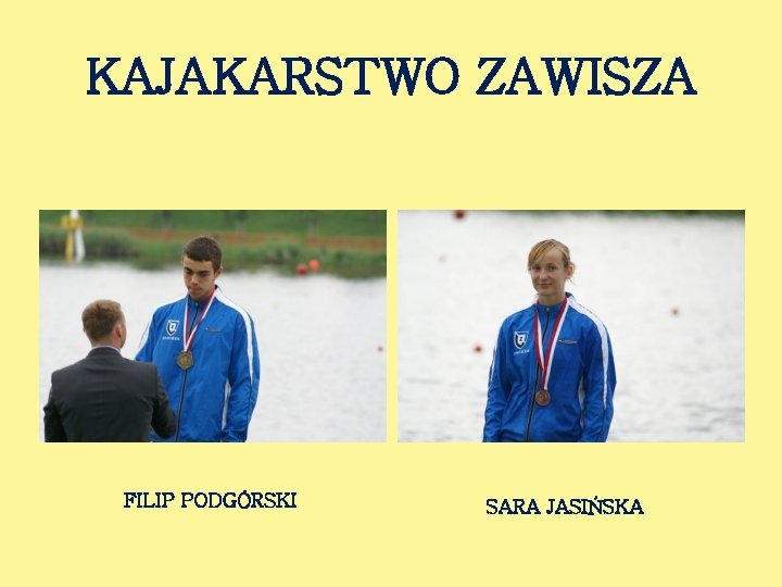 KAJAKARSTWO ZAWISZA FILIP PODGÓRSKI SARA JASIŃSKA 