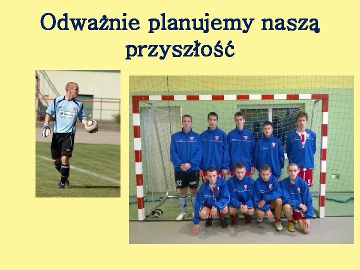 Odważnie planujemy naszą przyszłość 