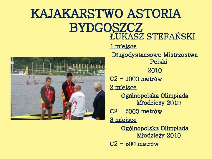 KAJAKARSTWO ASTORIA BYDGOSZCZ ŁUKASZ STEFAŃSKI 1 miejsce Długodystansowe Mistrzostwa Polski 2010 C 2 -