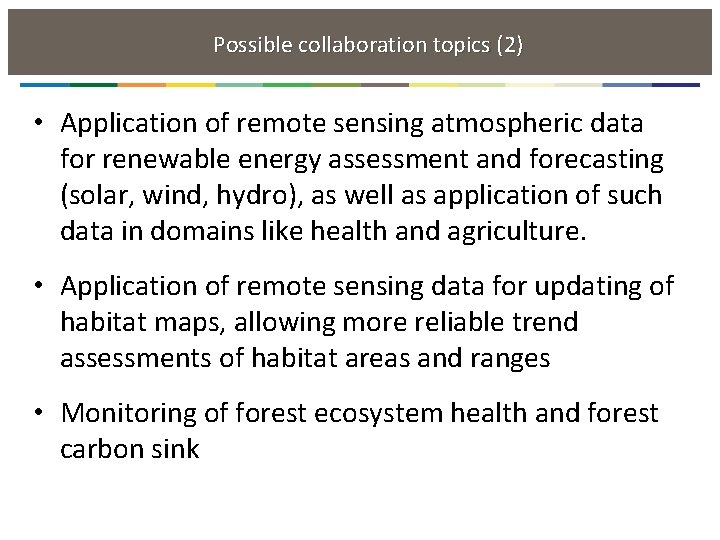  Possible collaboration topics (2) • Application of remote sensing atmospheric data for renewable