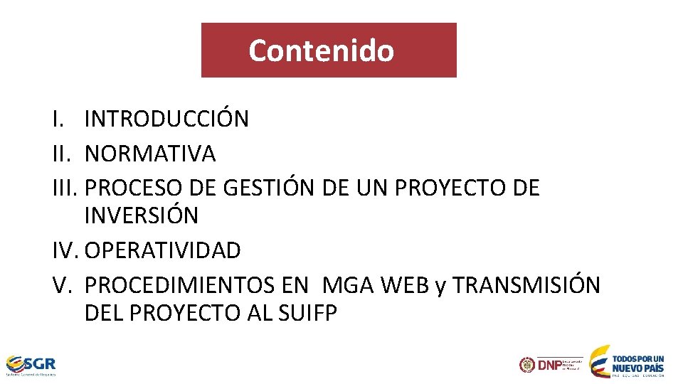 Contenido I. INTRODUCCIÓN II. NORMATIVA III. PROCESO DE GESTIÓN DE UN PROYECTO DE INVERSIÓN