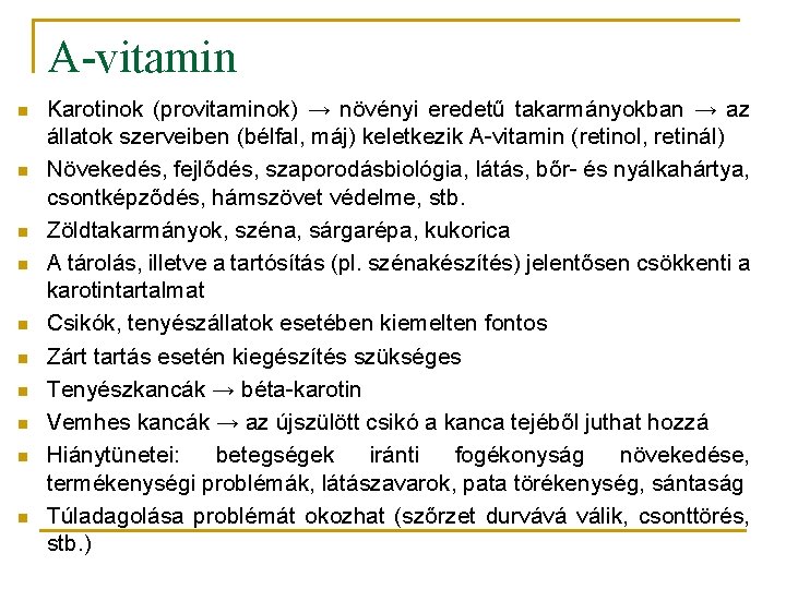 A-vitamin n n Karotinok (provitaminok) → növényi eredetű takarmányokban → az állatok szerveiben (bélfal,