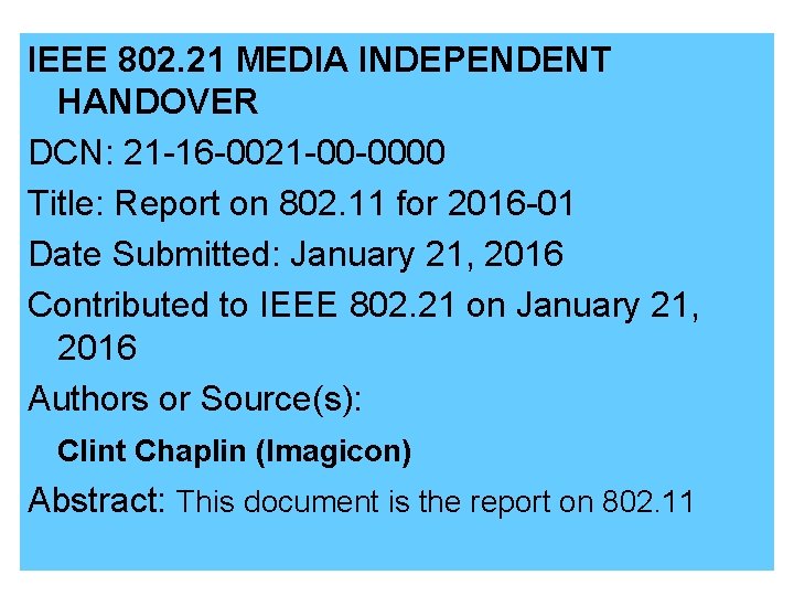 IEEE 802. 21 MEDIA INDEPENDENT HANDOVER DCN: 21 -16 -0021 -00 -0000 Title: Report