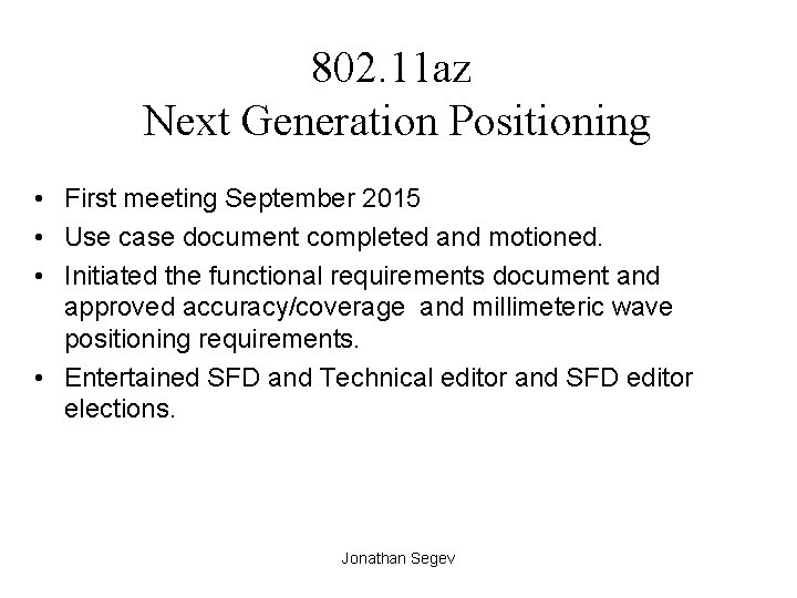 802. 11 az Next Generation Positioning • First meeting September 2015 • Use case