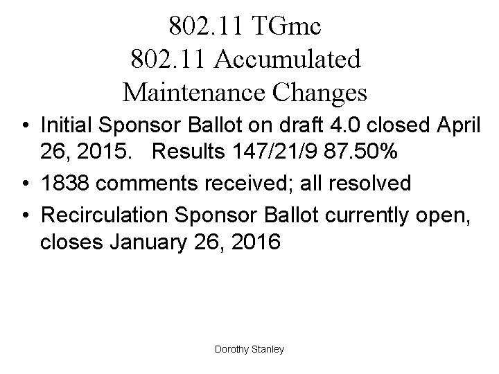 802. 11 TGmc 802. 11 Accumulated Maintenance Changes • Initial Sponsor Ballot on draft