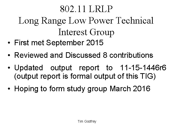 802. 11 LRLP Long Range Low Power Technical Interest Group • First met September