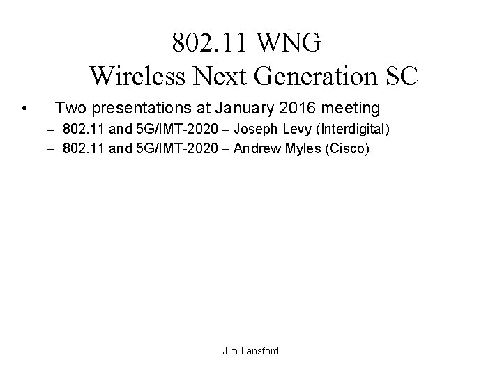 802. 11 WNG Wireless Next Generation SC • Two presentations at January 2016 meeting