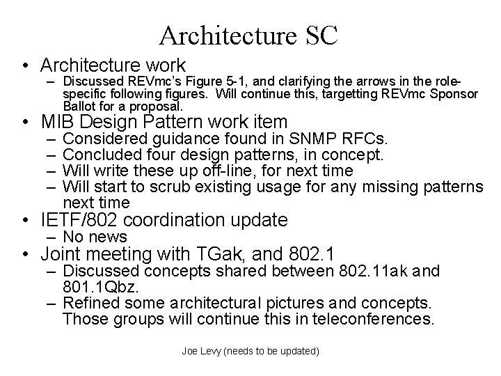 Architecture SC • Architecture work – Discussed REVmc’s Figure 5 -1, and clarifying the