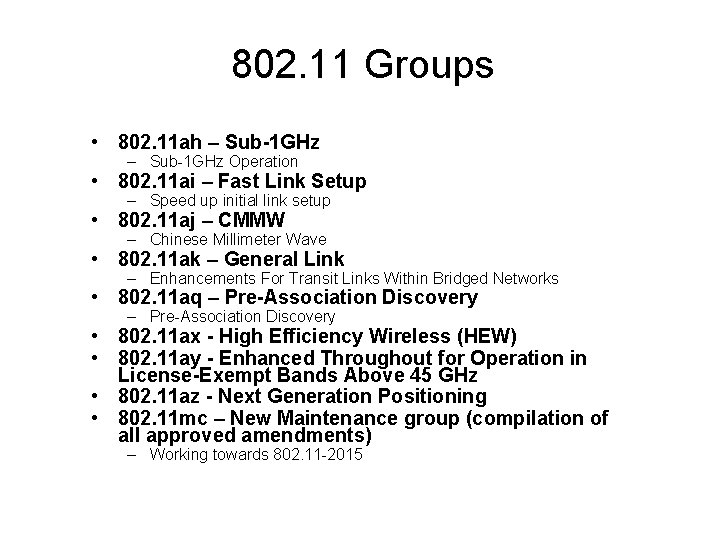 802. 11 Groups • 802. 11 ah – Sub-1 GHz Operation • 802. 11