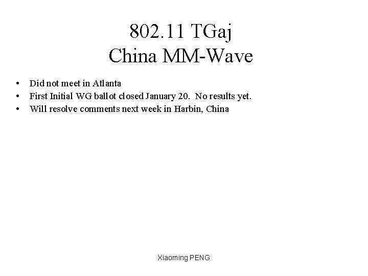 802. 11 TGaj China MM-Wave • • • Did not meet in Atlanta First
