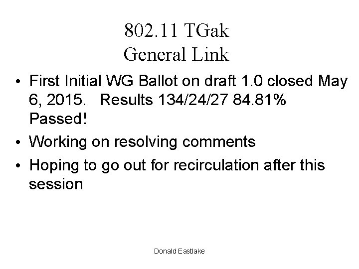 802. 11 TGak General Link • First Initial WG Ballot on draft 1. 0