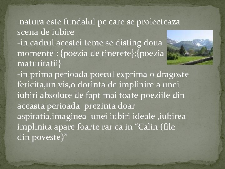 -natura este fundalul pe care se proiecteaza scena de iubire -in cadrul acestei teme