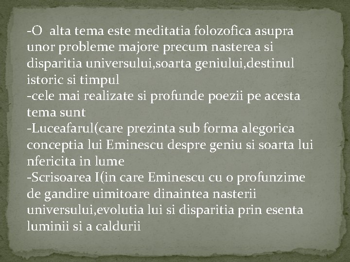 -O alta tema este meditatia folozofica asupra unor probleme majore precum nasterea si disparitia