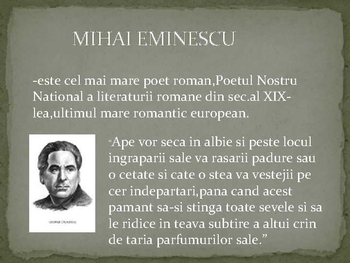 MIHAI EMINESCU -este cel mai mare poet roman, Poetul Nostru National a literaturii romane