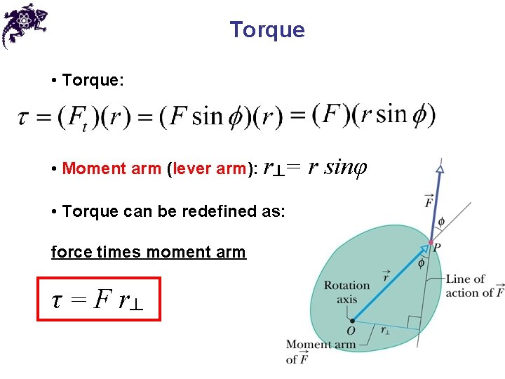 Torque • Torque: • Moment arm (lever arm): r┴= • Torque can be redefined Torque • Torque: • Moment arm (lever arm): r┴= • Torque can be redefined