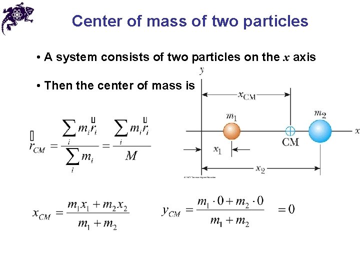 Center of mass of two particles • A system consists of two particles on Center of mass of two particles • A system consists of two particles on