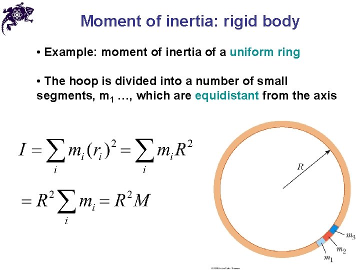 Moment of inertia: rigid body • Example: moment of inertia of a uniform ring Moment of inertia: rigid body • Example: moment of inertia of a uniform ring