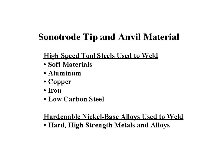 Sonotrode Tip and Anvil Material High Speed Tool Steels Used to Weld • Soft