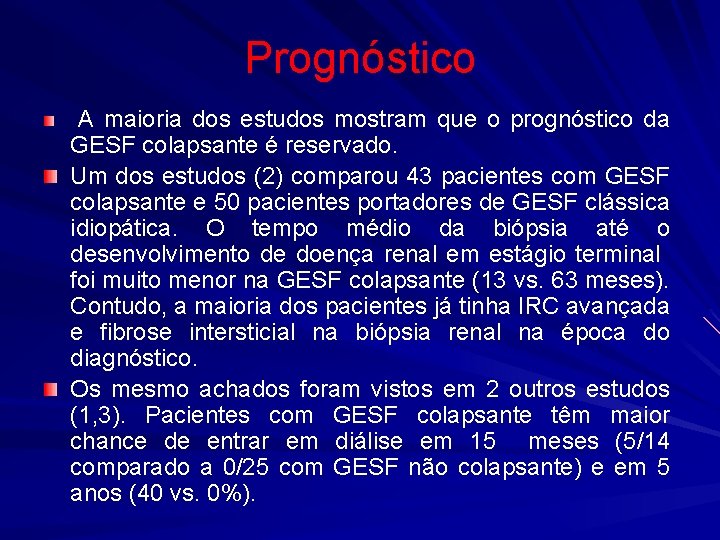 Prognóstico A maioria dos estudos mostram que o prognóstico da GESF colapsante é reservado.